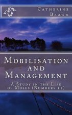 Mobilisation and Management: A Study in the life of Moses (Numbers 11)