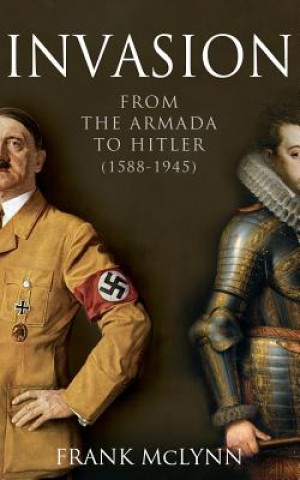 Invasion: From The Armada to Hitler (1588-1945) (Frank McLynn)(Puha kötésű)