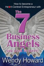The 7 Business Angels You Need to Meet: How to become a Heart-Centred Entrepreneur