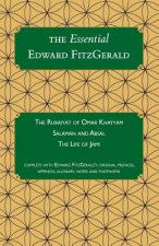 The Essential Edward FitzGerald: The Rubaiyat of Omar Khayyam. Salaman and Absal. The Life of Jami. Complete with Edward FitzGerald's original preface