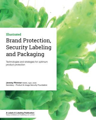 Brand Protection, Security Labeling and Packaging: Technologies and strategies for optimum product protection