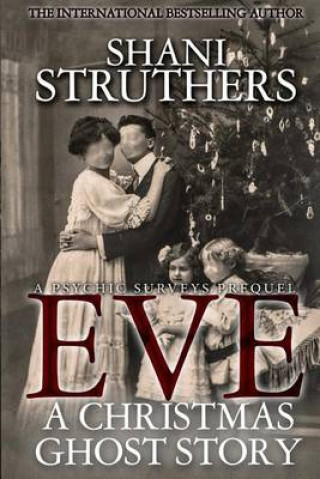 Eve - A Christmas Ghost Story: A Psychic Surveys Prequel