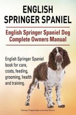 English Springer Spaniel. English Springer Spaniel Dog Complete Owners Manual. English Springer Spaniel book for care, costs, feeding, grooming, healt