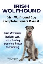 Irish Wolfhound. Irish Wolfhound Dog Complete Owners Manual. Irish Wolfhound book for care, costs, feeding, grooming, health and training.