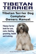 Tibetan Terrier. Tibetan Terrier Dog Complete Owners Manual. Tibetan Terrier book for care, costs, feeding, grooming, health and training.