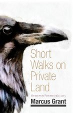 Short Walks on Private Land: Selected Poems 1962 2015