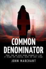 Common Denominator: Power, fame and greed become entangled in a web of intrigue with conspiracy murder and sweet revenge