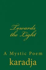 Towards the Light: A Mystic Poem