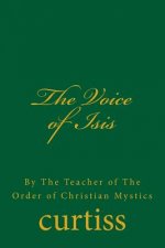 The Voice of Isis: By the Teacher of the Order of Christian Mystics