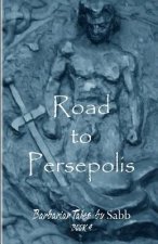 Barbarian Tales - Book 4 - Road to Persepolis: Barbarian Tales