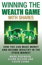 Winning the Wealth Game With Shares: How You Can Make Money And Become Wealthy In The Stock Market
