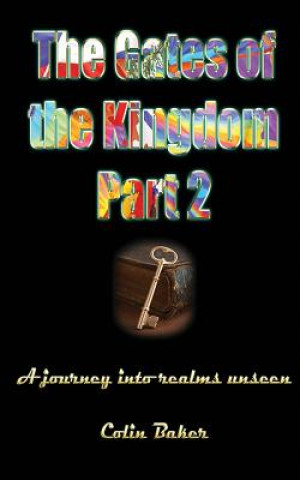 The Gates of the Kingdom Part 2: A Journey into Realms Unseen