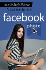How To Apply Makeup To Look Your Best In A Facebook Photo