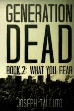 Generation Dead Book 2: What You Fear