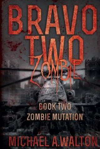 Bravo Two Zombie Book 2: Zombie Mutation