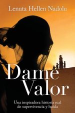 Dame Valor: Una inspiradora historia real de supervivencia y huida