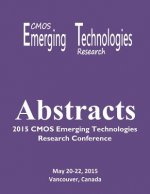 Abstracts: 2015 CMOS Emerging Technologies Research Conference