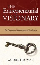 The Entrepreneurial Visionary: The Dynamics of Entrepreneurial Leadership