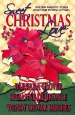 Sweet Christmas Love: Nine New Romantic Stories from Three Exciting Authors