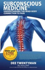 Subconscious Medicine: Understanding the Mind-Body Connection to Pain