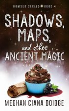 Shadows, Maps, and Other Ancient Magic