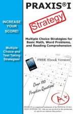 PRAXIS 1 Strategy: Winning Multiple Choice Strategy for the PRAXIS 1 Exam