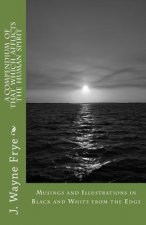 Musings and Illustrations in Black and White from the Edge: A Compendium of that Which Afflicts the Human Spirit