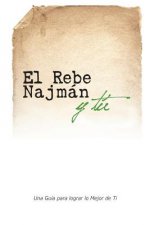 El Rebe Najmán y Tú: Cómo la sabiduría del Rebe Najmán de Breslov puede cambiar tu vida