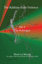The Rakhine State Violence Vol. 2: The Rohingya: Vol. 2: The Rohingya