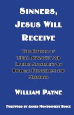 Sinners, Jesus Will Receive: The Effects Of Total Depravity And Limited Atonement On Biblical Evangelism And Missions