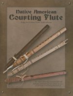 Native American Courting Flute: Easy-To-Follow Flute Instructions [With CD (Audio)]