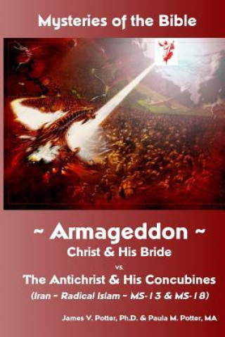 Mysteries of the Bible: Armageddon: Christ & His Bride vs. the Antichrist & His