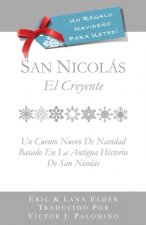 San Nicolás: El Creyente: Un Cuento Nuevo Para Navidad Basada En La Antigua Historia De San Nicolás