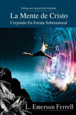 La Mente De Cristo (2016 Version): Creyendo En Forma Sobrenatural