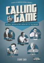 Calling the Game: Baseball Broadcasting from 1920 to the Present