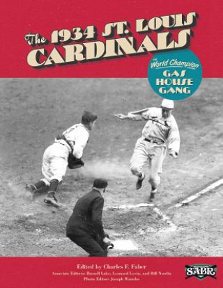 The 1934 St. Louis Cardinals: The World Champion Gas House Gang