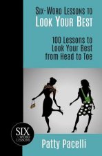 Six-Word Lessons to Look Your Best