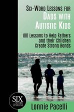 Six-Word Lessons for Dads with Autistic Kids