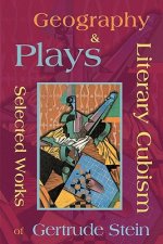 Literary Cubism - Geography & Plays - Selected Works of Gertrude Stein