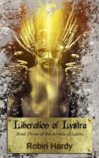 Liberation of Lystra: Book Three of the Annals of Lystra