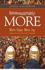 Immeasurably More: More Hope, More Joy: Embracing Life With Down Syndrome
