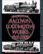 History of the Baldwin Locomotive Works 1831-1920