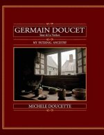 Germain Doucet (Sieur de LaVerdure): My Paternal Ancestry