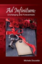 Ad Infinitum: Unchanging and Forevermore
