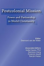Postcolonial Mission: Power and Partnership in World Christianity