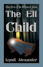 The Elf Child: Clan Elves of the Bitterroot Series