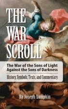 The War Scroll; The War of the Sons of Light Against the Sons of Darkness; History, Symbols, Texts, and Commentary