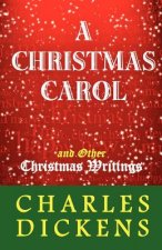 A Christmas Carol and Other Christmas Writings