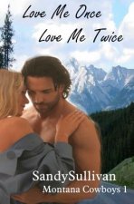 Love Me Once, Love Me Twice (Montana Cowboys 1)