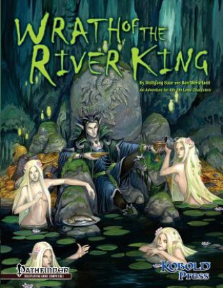 Wrath of the River King: A Pathfinder RPG Adventure for 4th-6th Level Characters